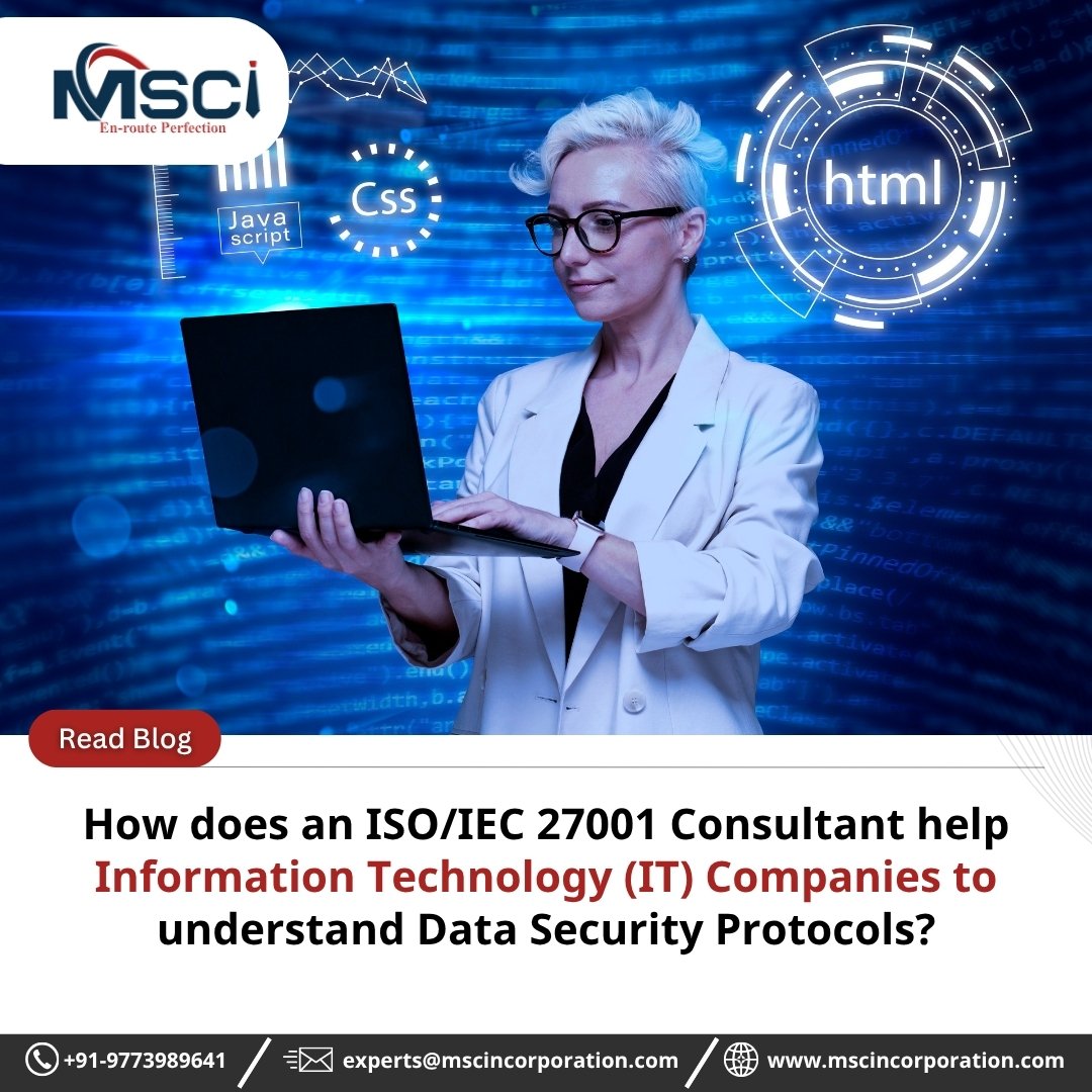 How does an ISO/IEC 27001 Consultant help Information Technology (IT) Companies to understand Data Security Protocols?